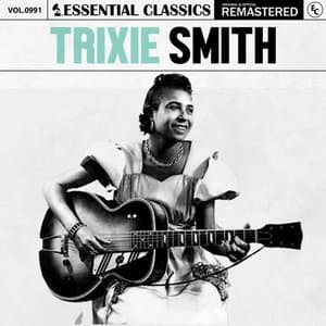 Essential Classics, Vol. 991: Trixie Smith