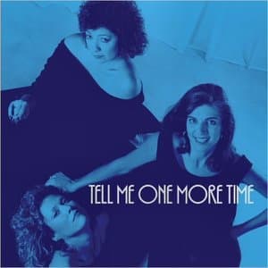 Tell Me One More Time