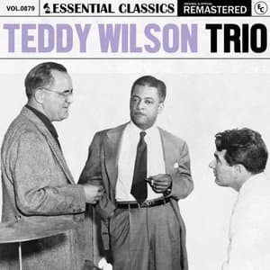 Essential Classics, Vol. 879: Teddy Wilson Trio