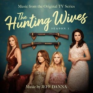 The Hunting Wives: Season 1 (Music from the Original TV Series)