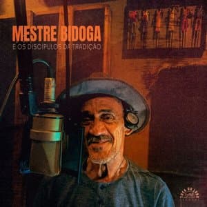 Mestre Bidoga & Os Discipulos da Tradicao