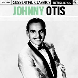 Essential Classics, Vol. 924: Johnny Otis