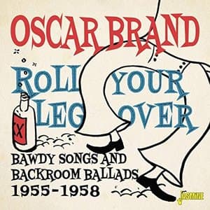 Roll Your Leg Over: Bawdy Songs and Backroom Ballads (1955-1958)