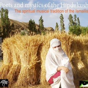 Poets and Mystics of the Hindukush: The Spiritual Musical Tradition of the Ismailis