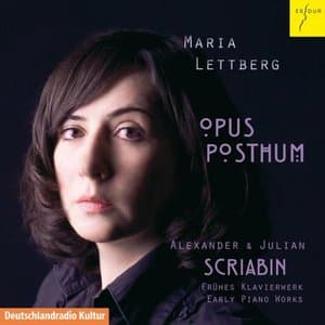 Opus Posthum - Alexander & Julian Scriabin: Fruhes Klavierwerk