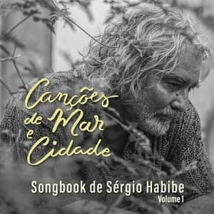 Cancoes de Mar e Cidade (Songbook de Sergio Habibe), Vol. 1