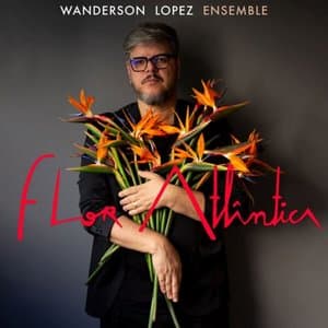Wanderson Lopez Ensemble - Flor Atlantica (Ao Vivo)