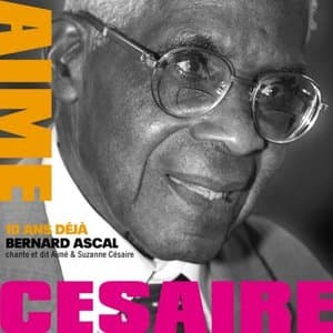 Bernard Ascal chante et dit Aime et Suzanne Cesaire (10 ans deja)