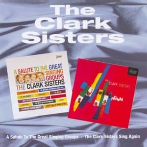 A Salute To The Great Singing Groups, The Clark Sisters Swing Again