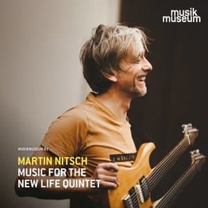 Martin Nitsch: Music for the New Life Quintet