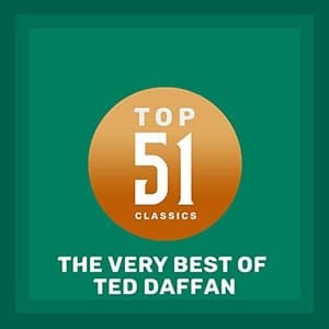Top 51 Classics - The Very Best of Ted Daffan