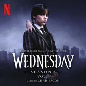 Wednesday: Season 2 (Original Score from the Netflix Series), Vol. 1 (from Wednesday: Season 2)