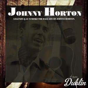 Legends & Gunsmoke the Ballads of Johnny Horton (Remastered)