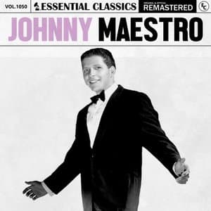 Essential Classics, Vol. 1050: Johnny Maestro