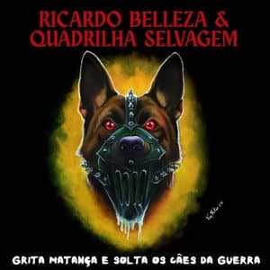 Grita Matanca e Solta Os Caes da Guerra