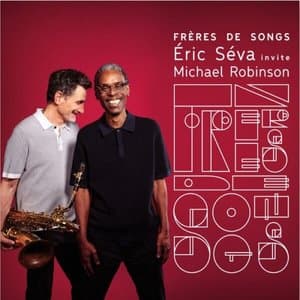 Freres de Songs Eric Seva invite Michael Robinson