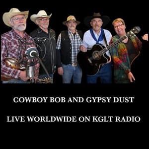 Cowboy Bob And Gypsy Dust (Live Worldwide On KGLT Radio)