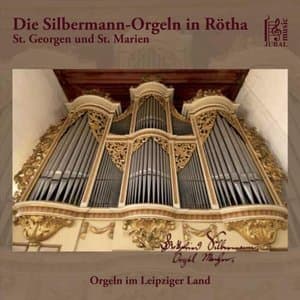 The Silbermann Organs in Rotha
