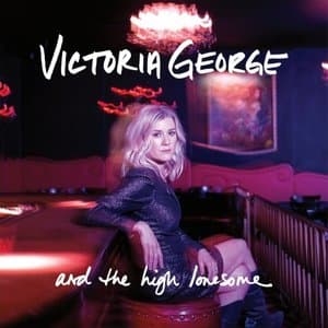 Victoria George And The High Lonesome