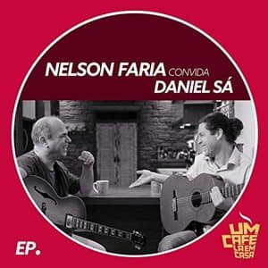 Nelson Faria Convida Daniel Sa. Um Cafe La Em Casa