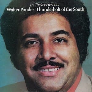 Ira Tucker presents: Walter Ponder Thunderbolt of the South