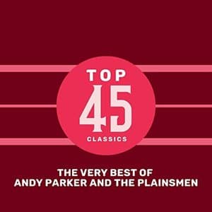 Top 45 Classics - The Very Best of Andy Parker and The Plainsmen
