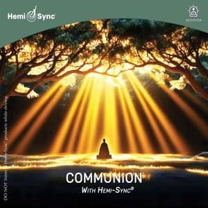Communion with Hemi-Sync(r)