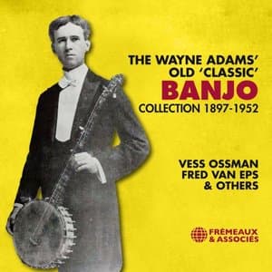 The Wayne Adams Old Classic Banjo (Collection 1897-1952)
