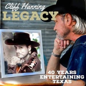 Cliff Hanning Legacy (40 Years Entertaining Texas)