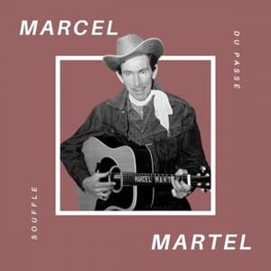 Marcel Martel - Souffle du Passe