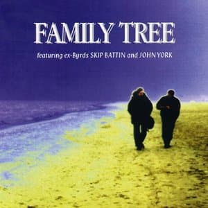 Family Tree (feat. Skip Battin & John York ex Byrds)