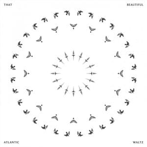 That Beautiful Atlantic Waltz