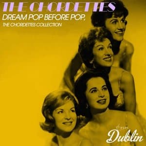 Dream Pop Before Pop, the Chordettes Collection (Remastered)