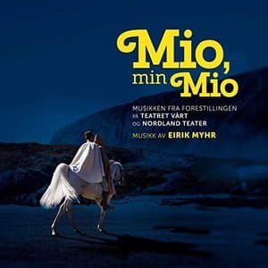 Mio, min Mio (Musikken fra forestillingen pa Teatret Vart og Nordland Teater)