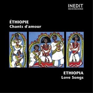 Ethiopie, chants damour / Ethiopia, Love Songs