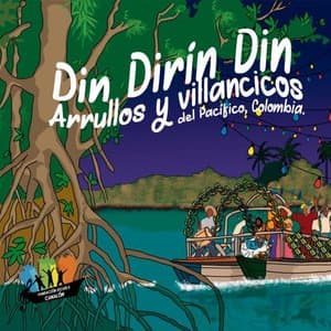 Din Dirin Din: Arrullos y Villancicos del Pacifico, Colombia
