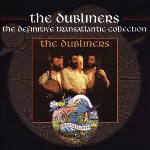 The Dubliners - The Definitive Transatlantic Collection