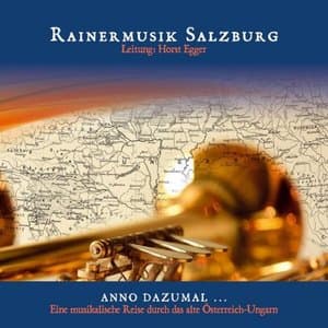 Anno dazumal ... Eine musikalische Reise durch das alte Osterreich-Ungarn