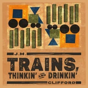 Trains, Thinkin and Drinkin