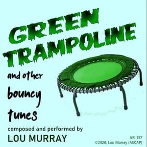 Green Trampoline and Other Bouncy Tunes
