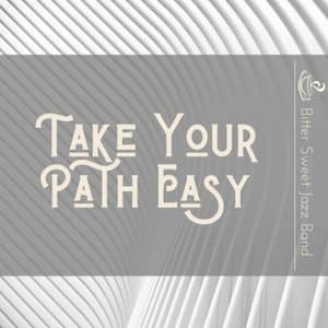 Take Your Path Easy
