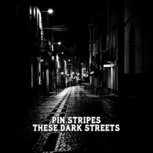 Pin Stripes - These Dark Streets (2020) FLAC