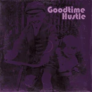Goodtime Hustle