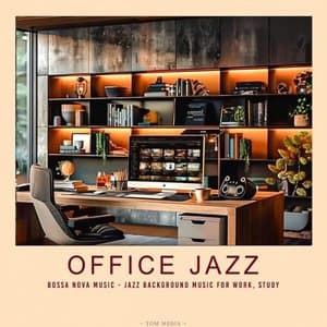 Office Jazz - Bossa Nova Music - Jazz Background Music for Work, Study
