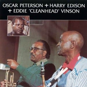 Oscar Peterson + Harry Edison + Eddie Vinson