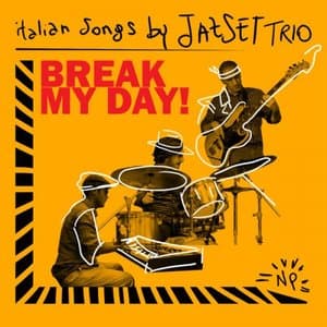 Break My Day Italian Songs by JazSet Trio
