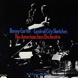 Benny Carter & American Jazz Orchestra: Central City