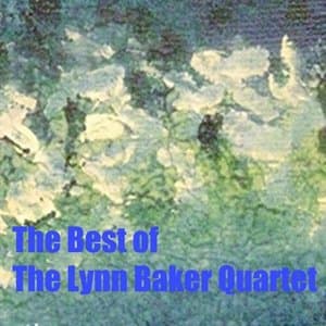 The Best Of The Lynn Baker Quartet