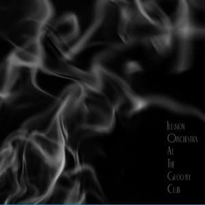 Illusion Orchestra at the Gloomy Club