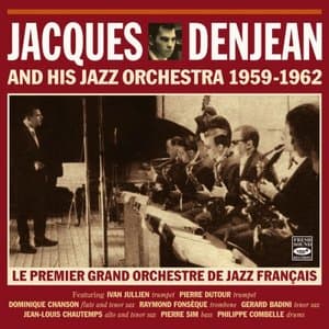 Jacques Denjean and His Jazz Orchestra 1959-1962 * Le Premier Grand Orchestre De Jazz Francais